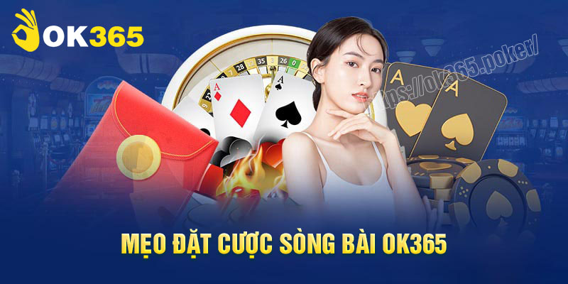 Mẹo đặt cược sòng bài OK365 luôn thắng lớn